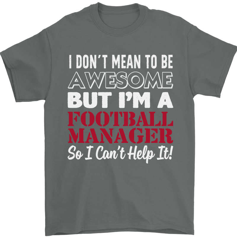 I Don't Mean to Be Football Manager Footy Mens T-Shirt Cotton Gildan Charcoal