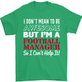I Don't Mean to Be Football Manager Footy Mens T-Shirt Cotton Gildan Irish Green