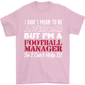 I Don't Mean to Be Football Manager Footy Mens T-Shirt Cotton Gildan Light Pink