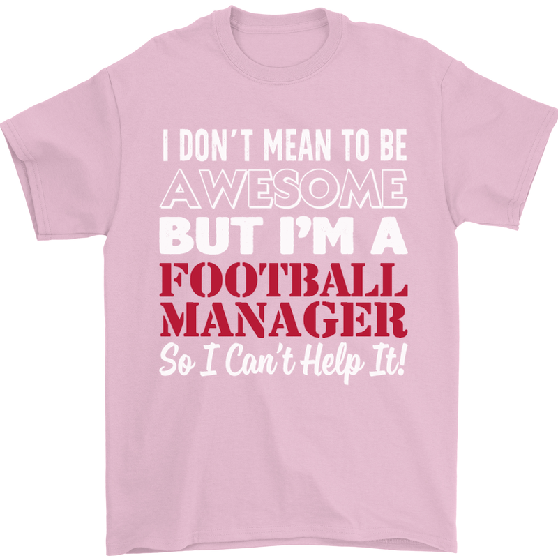 I Don't Mean to Be Football Manager Footy Mens T-Shirt Cotton Gildan Light Pink