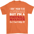 I Don't Mean to Be Football Manager Footy Mens T-Shirt Cotton Gildan Orange