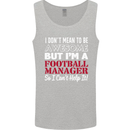 I Don't Mean to Be Football Manager Footy Mens Vest Tank Top Sports Grey