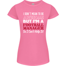 I Don't Mean to Be Football Manager Footy Womens Petite Cut T-Shirt Azalea