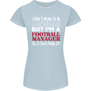 I Don't Mean to Be Football Manager Footy Womens Petite Cut T-Shirt Light Blue
