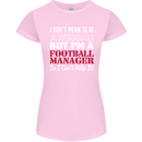 I Don't Mean to Be Football Manager Footy Womens Petite Cut T-Shirt Light Pink