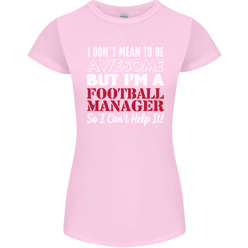 I Don't Mean to Be Football Manager Footy Womens Petite Cut T-Shirt Light Pink