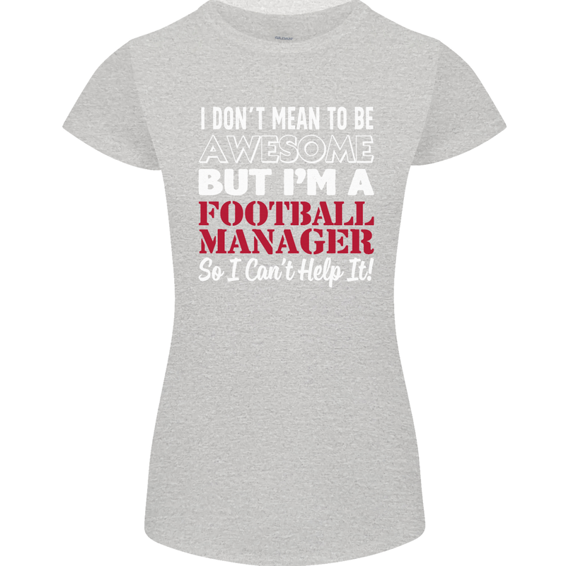 I Don't Mean to Be Football Manager Footy Womens Petite Cut T-Shirt Sports Grey