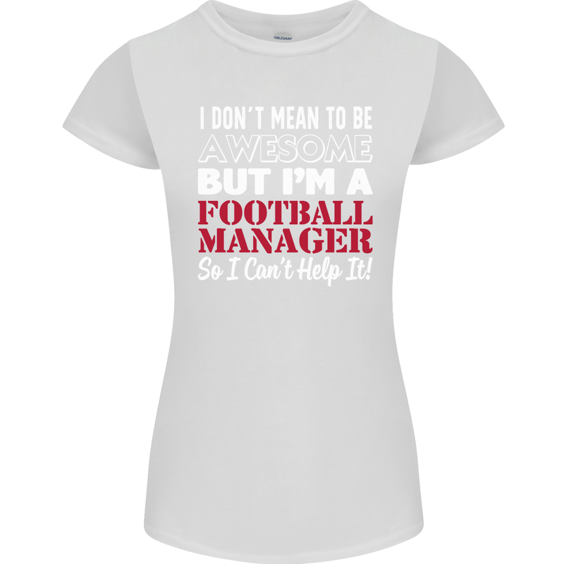 I Don't Mean to Be Football Manager Footy Womens Petite Cut T-Shirt White