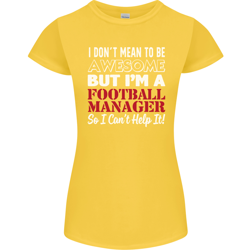I Don't Mean to Be Football Manager Footy Womens Petite Cut T-Shirt Yellow