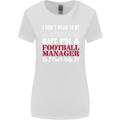 I Don't Mean to Be Football Manager Footy Womens Wider Cut T-Shirt White