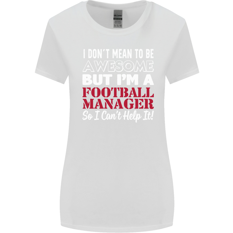 I Don't Mean to Be Football Manager Footy Womens Wider Cut T-Shirt White