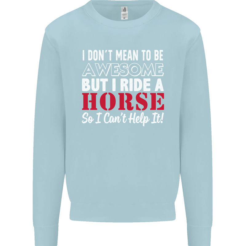 I Don't Mean to Be I Ride a Horse Riding Kids Sweatshirt Jumper Light Blue