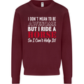 I Don't Mean to Be I Ride a Horse Riding Kids Sweatshirt Jumper Maroon