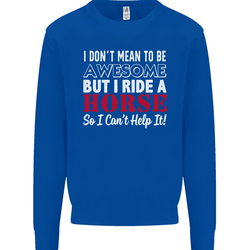 I Don't Mean to Be I Ride a Horse Riding Kids Sweatshirt Jumper Royal Blue