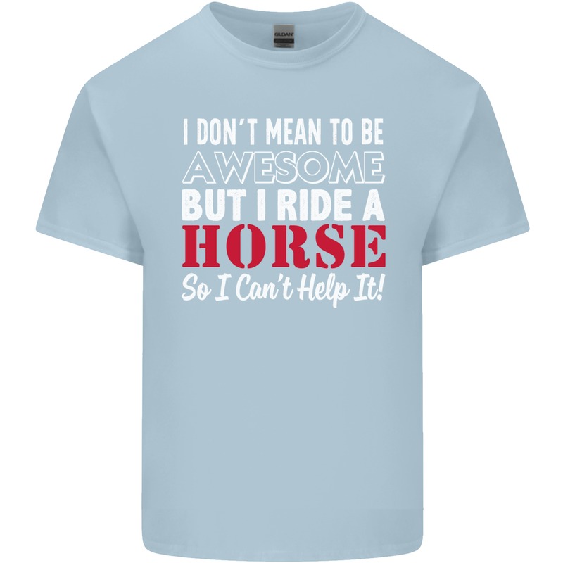 I Don't Mean to Be I Ride a Horse Riding Kids T-Shirt Childrens Light Blue
