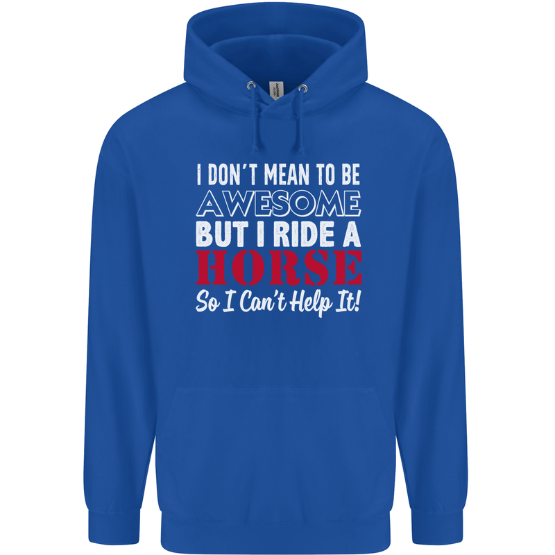 I Don't Mean to Be I Ride a Horse Riding Mens 80% Cotton Hoodie Royal Blue