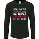I Don't Mean to Be I Ride a Horse Riding Mens Long Sleeve T-Shirt Black
