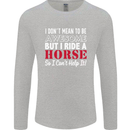 I Don't Mean to Be I Ride a Horse Riding Mens Long Sleeve T-Shirt Sports Grey