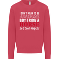 I Don't Mean to Be I Ride a Horse Riding Mens Sweatshirt Jumper Heliconia