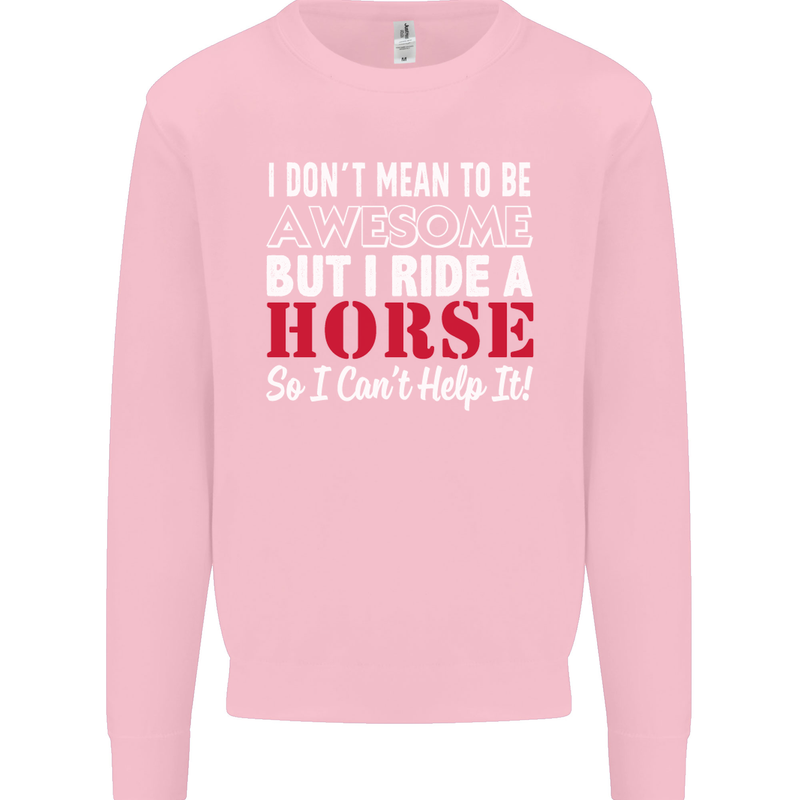 I Don't Mean to Be I Ride a Horse Riding Mens Sweatshirt Jumper Light Pink