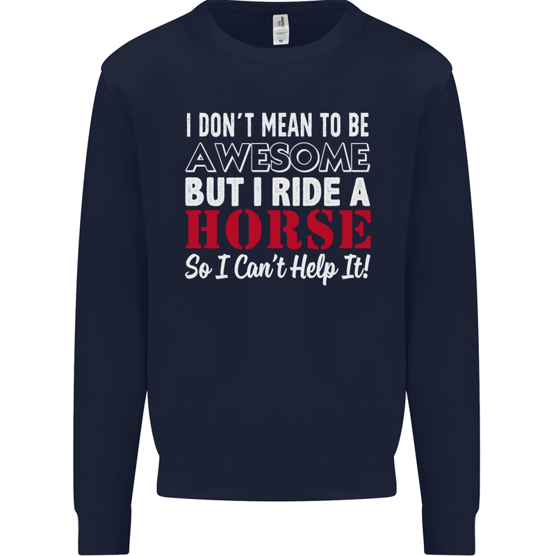 I Don't Mean to Be I Ride a Horse Riding Mens Sweatshirt Jumper Navy Blue