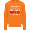 I Don't Mean to Be I Ride a Horse Riding Mens Sweatshirt Jumper Orange