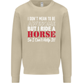 I Don't Mean to Be I Ride a Horse Riding Mens Sweatshirt Jumper Sand