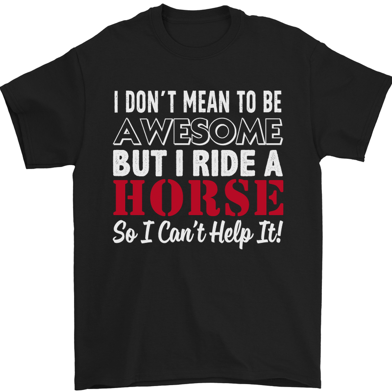 I Don't Mean to Be I Ride a Horse Riding Mens T-Shirt Cotton Gildan Black