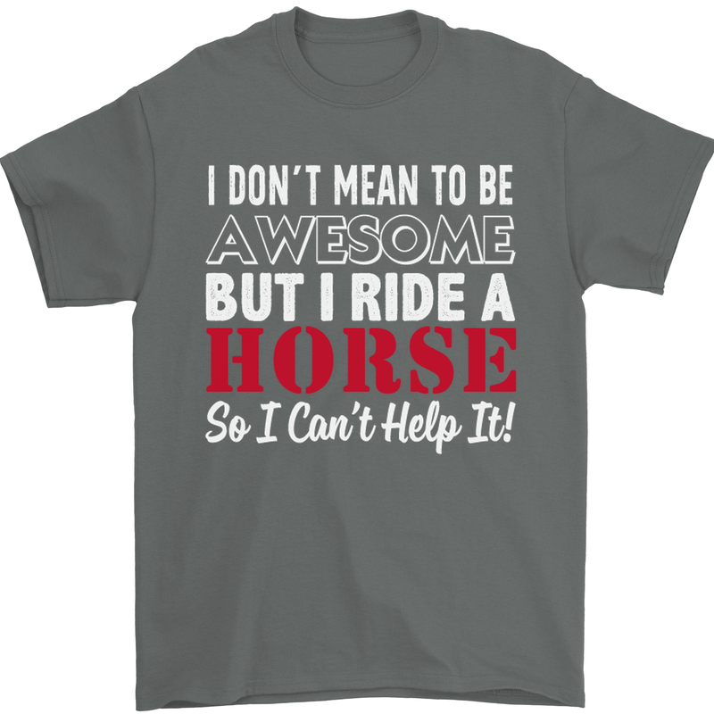 I Don't Mean to Be I Ride a Horse Riding Mens T-Shirt Cotton Gildan Charcoal