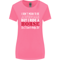 I Don't Mean to Be I Ride a Horse Riding Womens Wider Cut T-Shirt Azalea