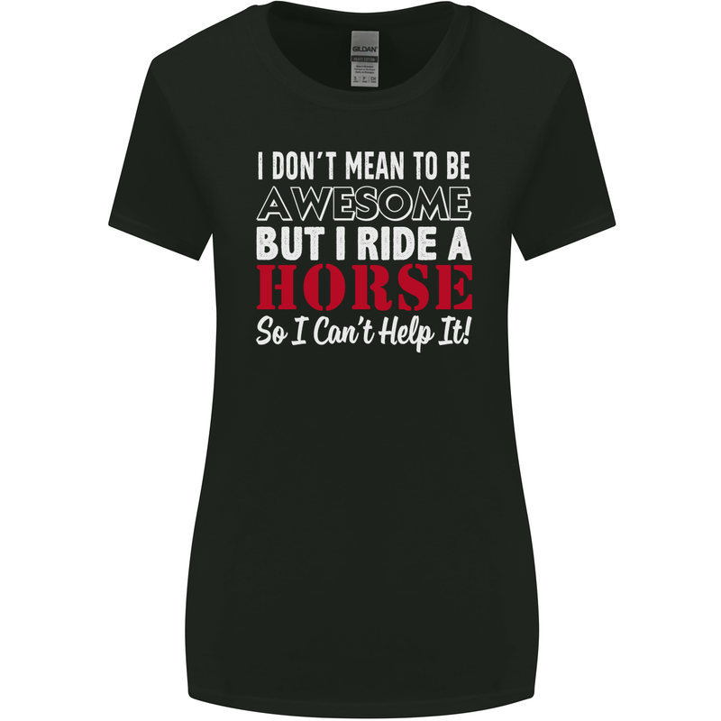 I Don't Mean to Be I Ride a Horse Riding Womens Wider Cut T-Shirt Black