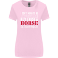 I Don't Mean to Be I Ride a Horse Riding Womens Wider Cut T-Shirt Light Pink