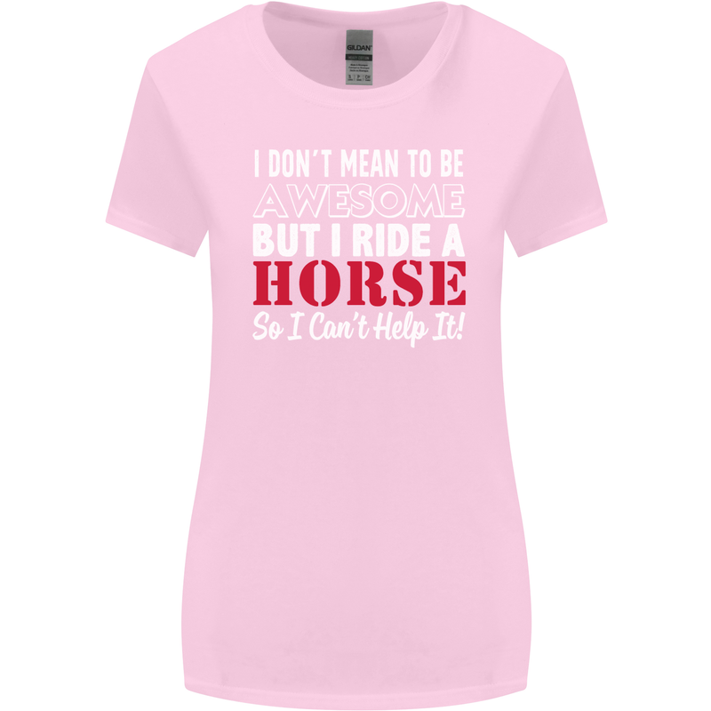 I Don't Mean to Be I Ride a Horse Riding Womens Wider Cut T-Shirt Light Pink