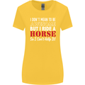 I Don't Mean to Be I Ride a Horse Riding Womens Wider Cut T-Shirt Yellow