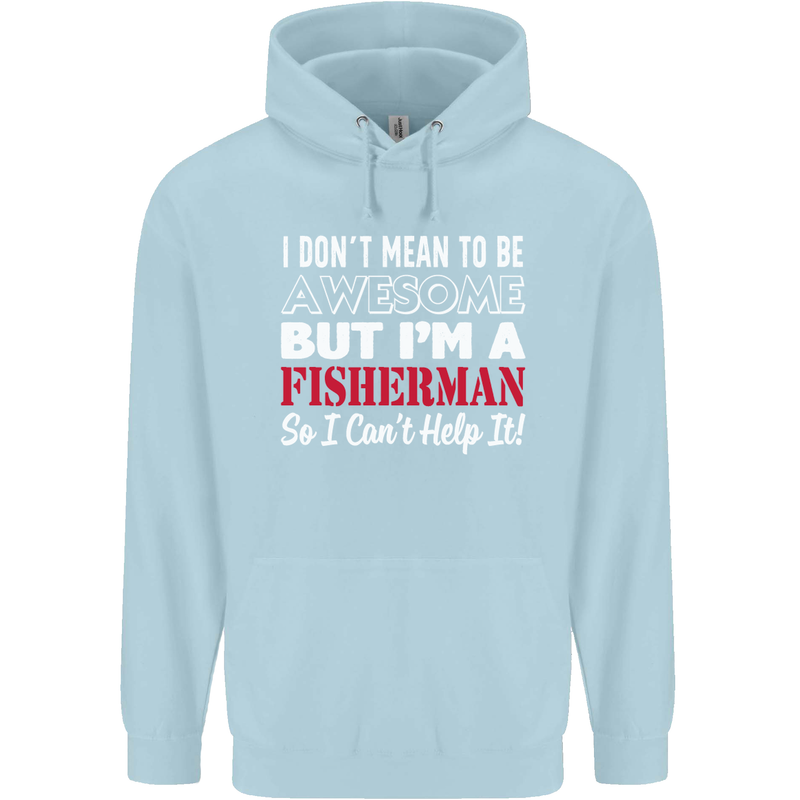I Don't Mean to Be I'm a Fisherman Fishing Childrens Kids Hoodie Light Blue