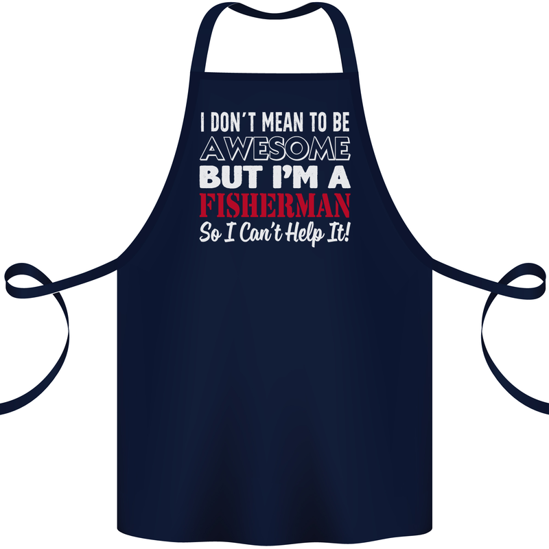 I Don't Mean to Be I'm a Fisherman Fishing Cotton Apron 100% Organic Navy Blue
