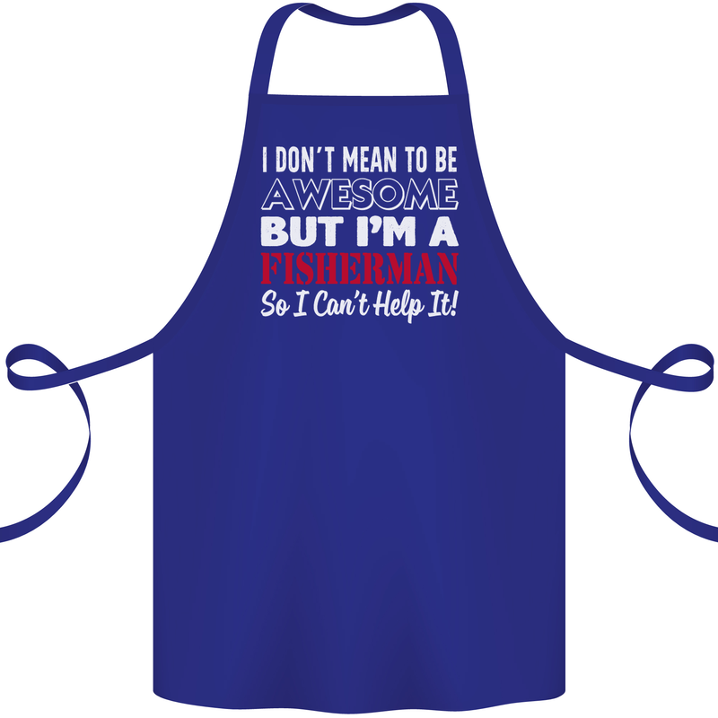 I Don't Mean to Be I'm a Fisherman Fishing Cotton Apron 100% Organic Royal Blue