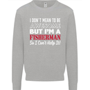 I Don't Mean to Be I'm a Fisherman Fishing Kids Sweatshirt Jumper Sports Grey