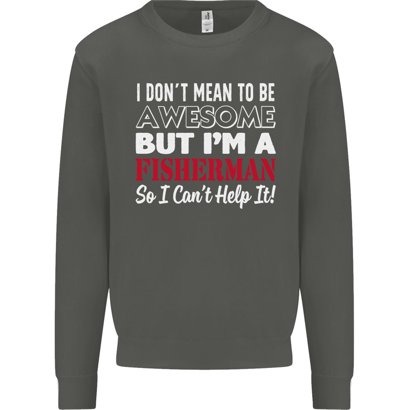 I Don't Mean to Be I'm a Fisherman Fishing Kids Sweatshirt Jumper Storm Grey