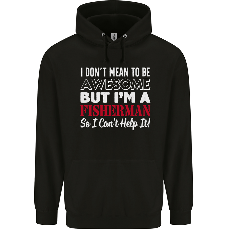 I Don't Mean to Be I'm a Fisherman Fishing Mens 80% Cotton Hoodie Black