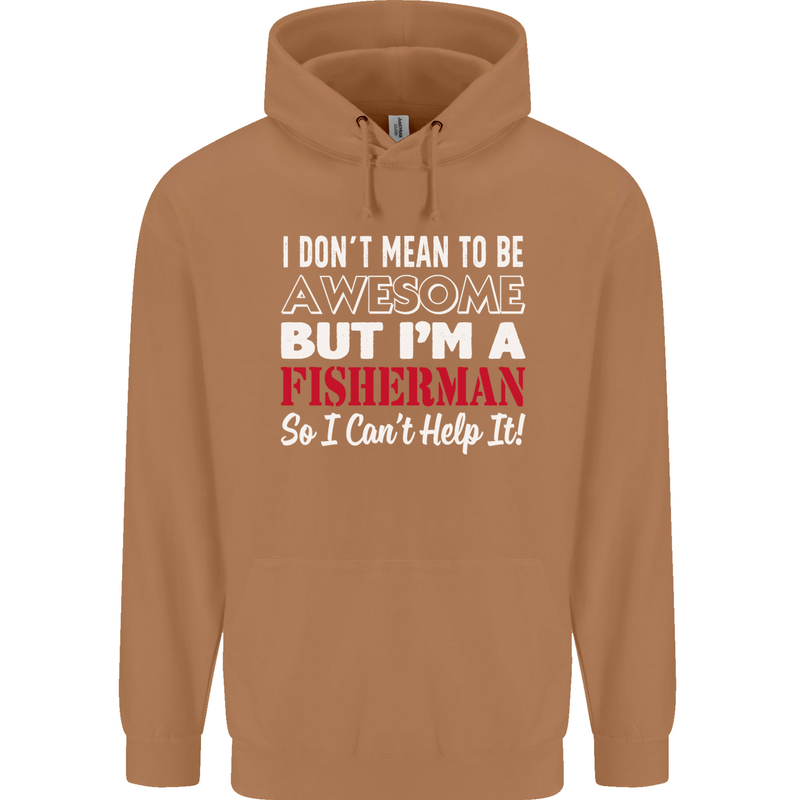 I Don't Mean to Be I'm a Fisherman Fishing Mens 80% Cotton Hoodie Caramel Latte