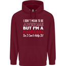 I Don't Mean to Be I'm a Fisherman Fishing Mens 80% Cotton Hoodie Maroon