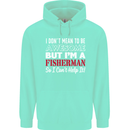 I Don't Mean to Be I'm a Fisherman Fishing Mens 80% Cotton Hoodie Peppermint