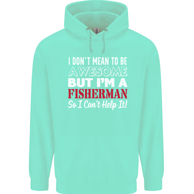I Don't Mean to Be I'm a Fisherman Fishing Mens 80% Cotton Hoodie Peppermint