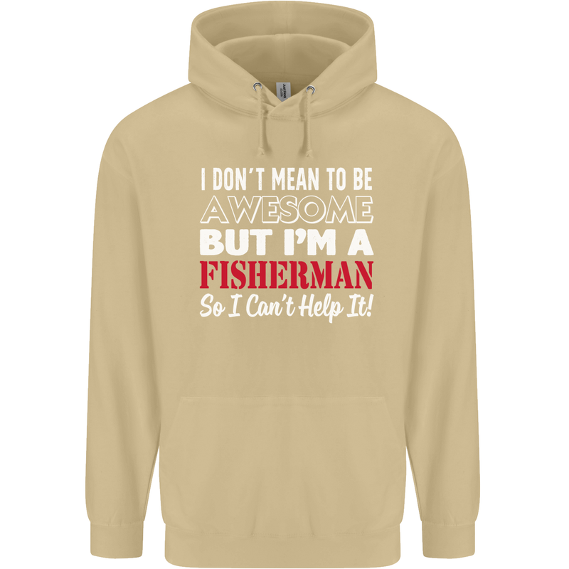 I Don't Mean to Be I'm a Fisherman Fishing Mens 80% Cotton Hoodie Sand