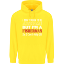 I Don't Mean to Be I'm a Fisherman Fishing Mens 80% Cotton Hoodie Yellow