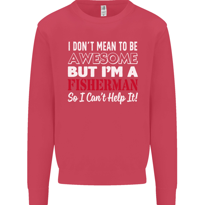 I Don't Mean to Be I'm a Fisherman Fishing Mens Sweatshirt Jumper Heliconia