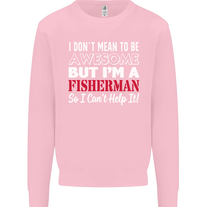 I Don't Mean to Be I'm a Fisherman Fishing Mens Sweatshirt Jumper Light Pink
