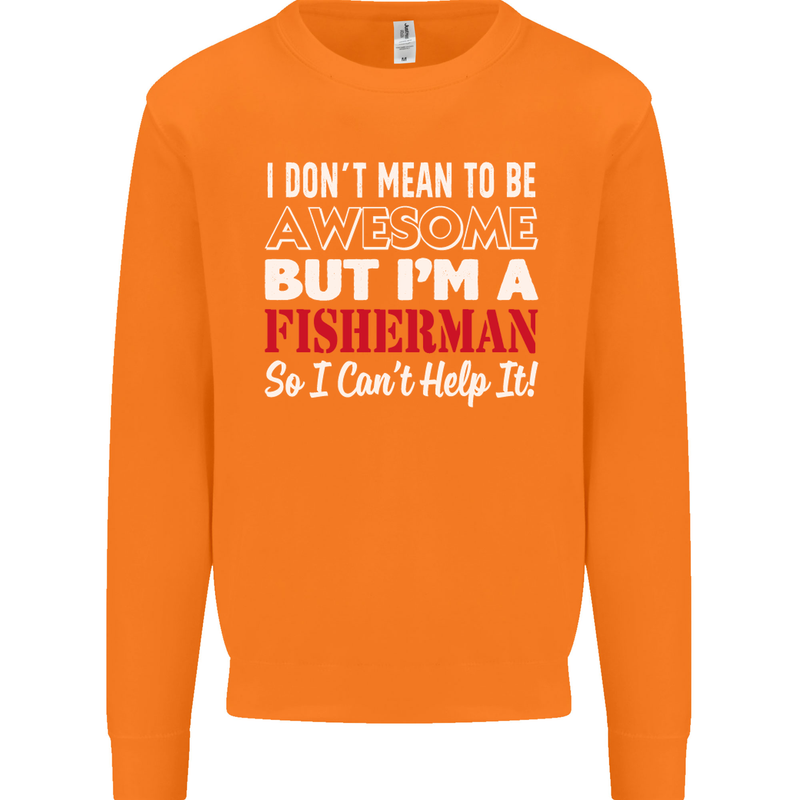 I Don't Mean to Be I'm a Fisherman Fishing Mens Sweatshirt Jumper Orange