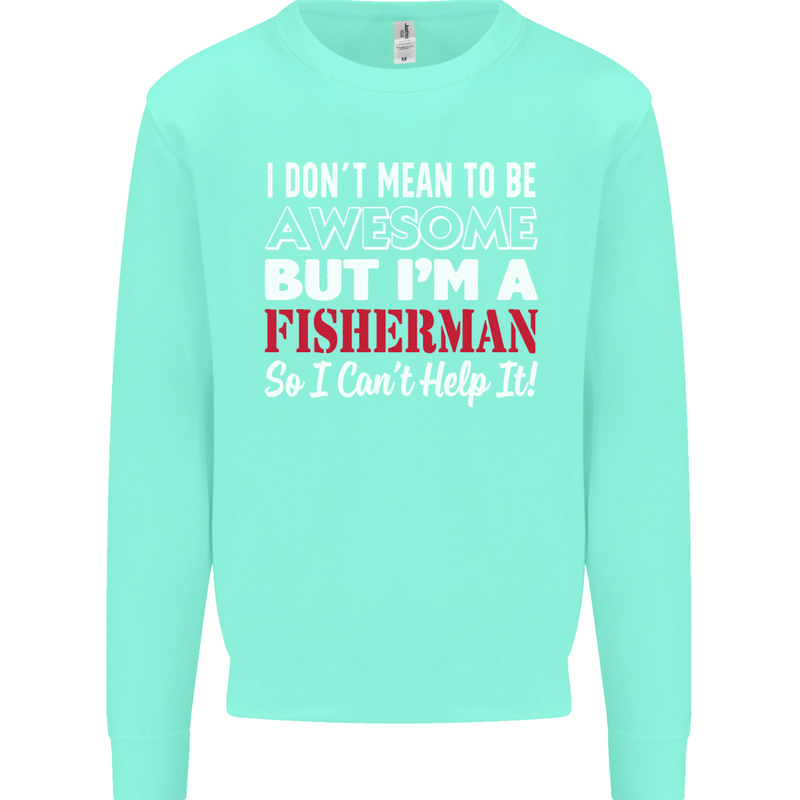 I Don't Mean to Be I'm a Fisherman Fishing Mens Sweatshirt Jumper Peppermint